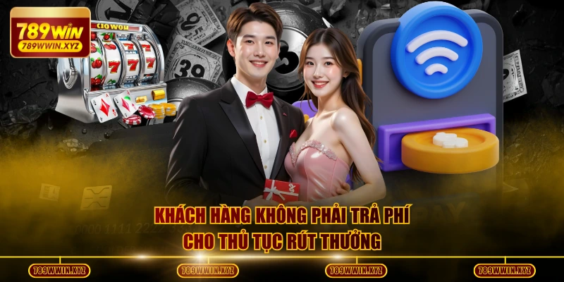 Khách hàng không phải trả phí cho thủ tục rút thưởng