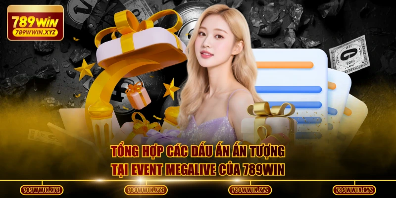 Tổng hợp các dấu ấn ấn tượng tại Event Megalive của 789WIN